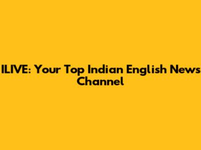ILIVE: Your Top Indian English News Channel