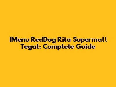 IMenu RedDog Rita Supermall Tegal: Complete Guide