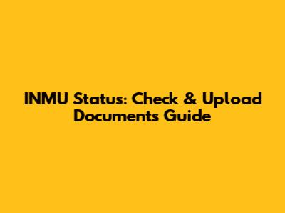 INMU Status: Check & Upload Documents Guide