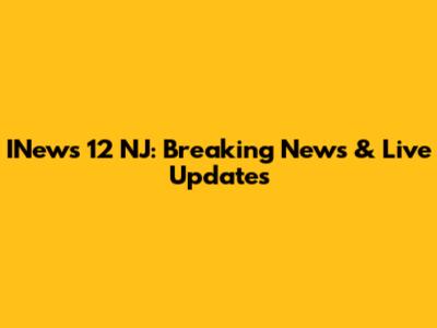 INews 12 NJ: Breaking News & Live Updates