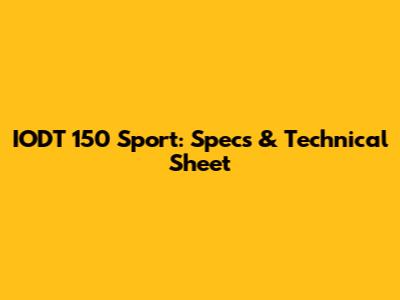 IODT 150 Sport: Specs & Technical Sheet