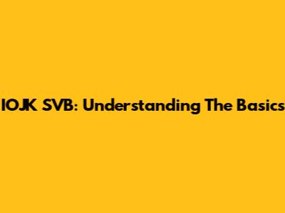 IOJK SVB: Understanding The Basics