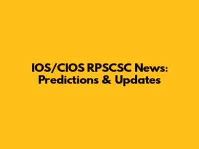 IOS/CIOS RPSCSC News: Predictions & Updates