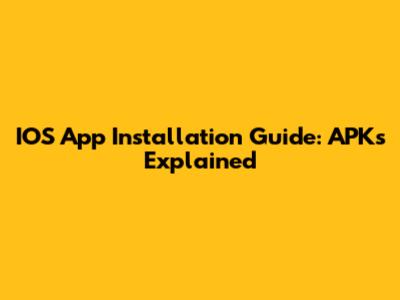 IOS App Installation Guide: APKs Explained