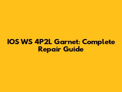 IOS WS 4P2L Garnet: Complete Repair Guide