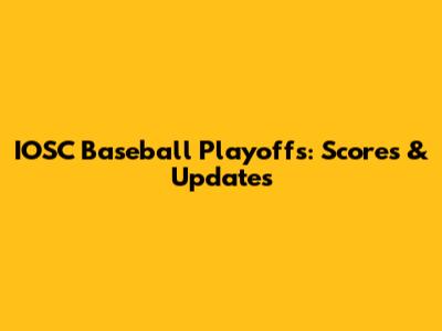 IOSC Baseball Playoffs: Scores & Updates
