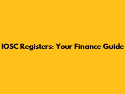 IOSC Registers: Your Finance Guide