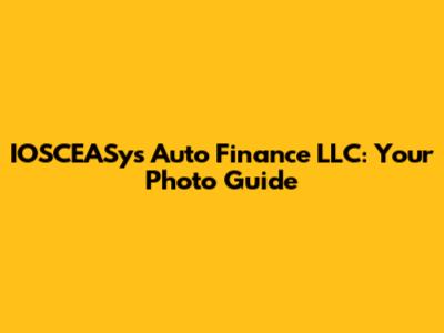 IOSCEASys Auto Finance LLC: Your Photo Guide