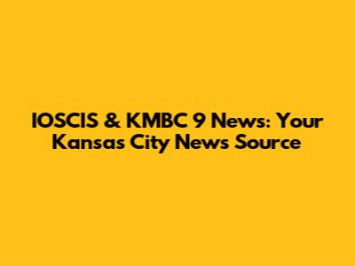 IOSCIS & KMBC 9 News: Your Kansas City News Source