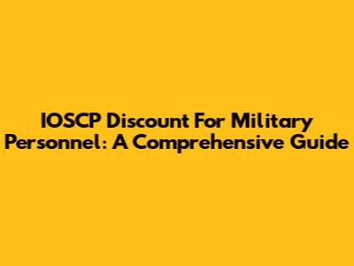 IOSCP Discount For Military Personnel: A Comprehensive Guide