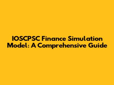 IOSCPSC Finance Simulation Model: A Comprehensive Guide