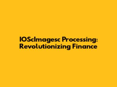 IOScImagesc Processing: Revolutionizing Finance