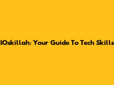 IOskillah: Your Guide To Tech Skills
