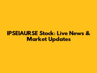 IPSEIAURSE Stock: Live News & Market Updates