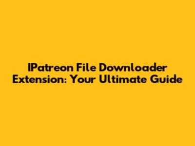 IPatreon File Downloader Extension: Your Ultimate Guide