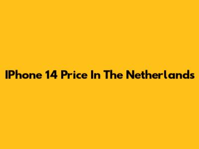 IPhone 14 Price In The Netherlands