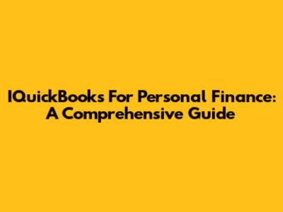 IQuickBooks For Personal Finance: A Comprehensive Guide