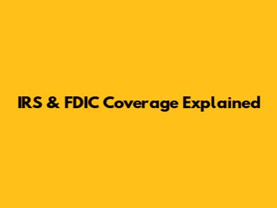 IRS & FDIC Coverage Explained