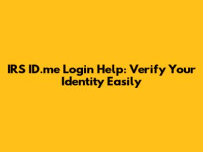 IRS ID.me Login Help: Verify Your Identity Easily