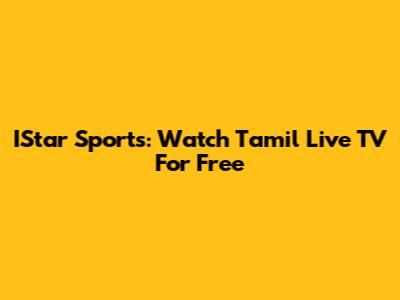 IStar Sports: Watch Tamil Live TV For Free