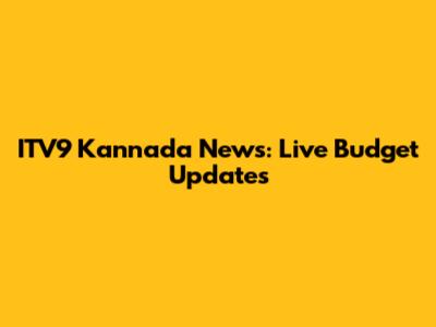 ITV9 Kannada News: Live Budget Updates