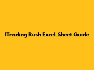 ITrading Rush Excel Sheet Guide