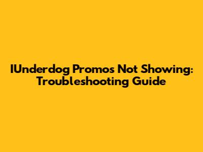IUnderdog Promos Not Showing: Troubleshooting Guide