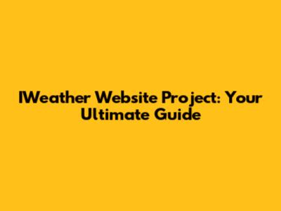 IWeather Website Project: Your Ultimate Guide