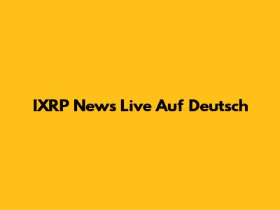 IXRP News Live Auf Deutsch