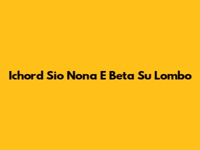 Ichord Sio Nona E Beta Su Lombo