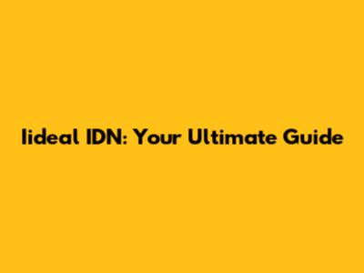 Iideal IDN: Your Ultimate Guide