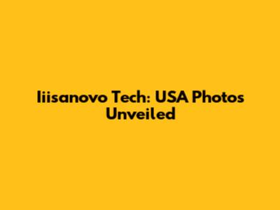 Iiisanovo Tech: USA Photos Unveiled