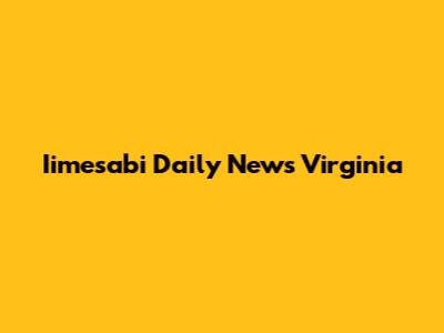 Iimesabi Daily News Virginia