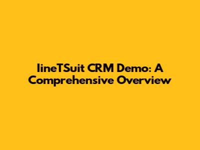 IineTSuit CRM Demo: A Comprehensive Overview