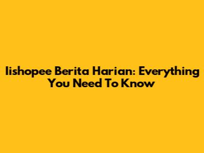 Iishopee Berita Harian: Everything You Need To Know