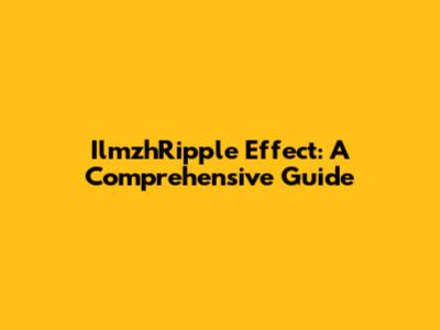 IlmzhRipple Effect: A Comprehensive Guide