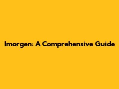 Imorgen: A Comprehensive Guide