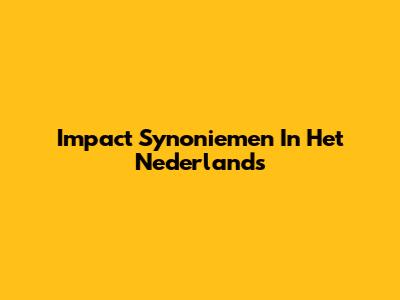 Impact Synoniemen In Het Nederlands