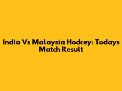 India Vs Malaysia Hockey: Today's Match Result