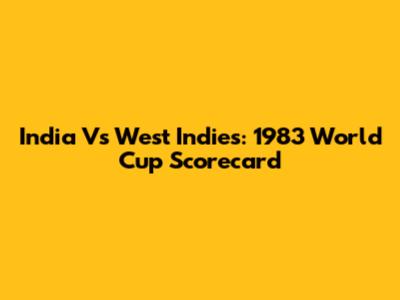 India Vs West Indies: 1983 World Cup Scorecard