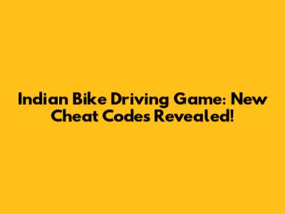 Indian Bike Driving Game: New Cheat Codes Revealed!
