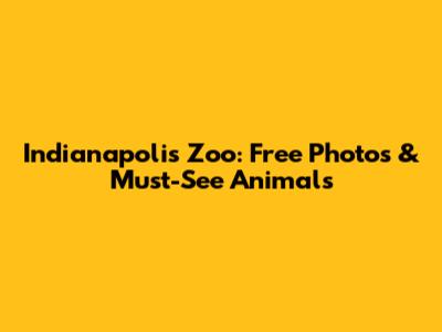 Indianapolis Zoo: Free Photos & Must-See Animals