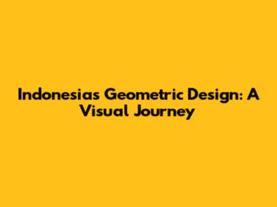 Indonesia's Geometric Design: A Visual Journey