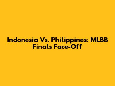 Indonesia Vs. Philippines: MLBB Finals Face-Off
