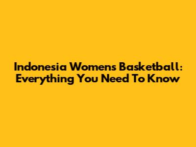 Indonesia Women's Basketball: Everything You Need To Know