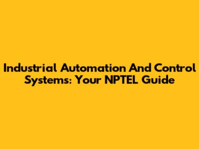 Industrial Automation And Control Systems: Your NPTEL Guide
