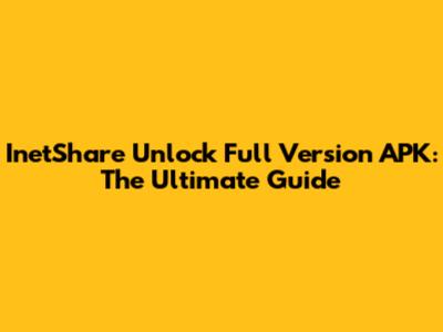 InetShare Unlock Full Version APK: The Ultimate Guide