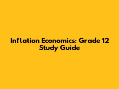 Inflation Economics: Grade 12 Study Guide