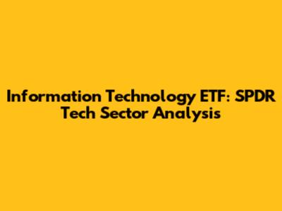 Information Technology ETF: SPDR Tech Sector Analysis