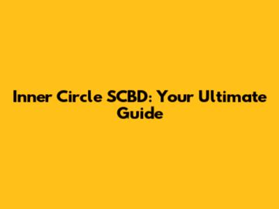 Inner Circle SCBD: Your Ultimate Guide